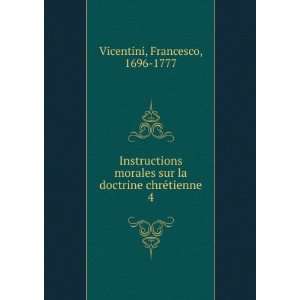   la doctrine chrÃ©tienne. 4 Francesco, 1696 1777 Vicentini Books