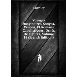   ; OrnÃ©s De Figures, Volume 14 (French Edition) Garnier Books