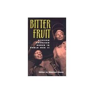    Bitter Fruit  African American Women in World War II Books