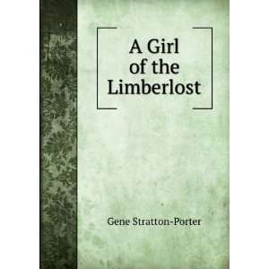  A Girl of the Limberlost Gene Stratton Porter Books