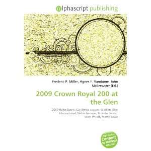  2009 Crown Royal 200 at the Glen (9786132734105) Books