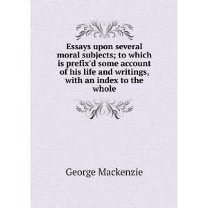   life and writings, with an index to the whole George Mackenzie Books