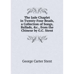   from the Chinese by G.C. Stent George Carter Stent Books