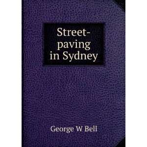  Street paving in Sydney George W Bell Books