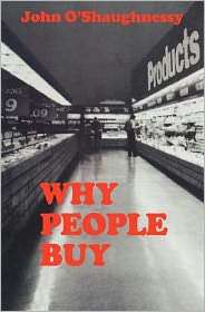 Why People Buy, (0195040872), John OShaughnessy, Textbooks   Barnes 