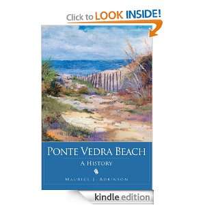 Ponte Vedra Beach A History Maurice J. Robinson  Kindle 