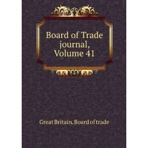   Board of Trade journal, Volume 41 Great Britain. Board of trade