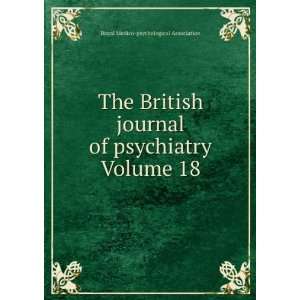  The British journal of psychiatry Volume 18: Royal Medico 