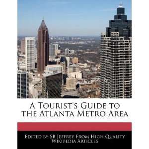   Guide to the Atlanta Metro Area (9781241593483) SB Jeffrey Books