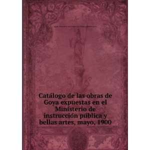 CataÌlogo de las obras de Goya expuestas en el Ministerio de 