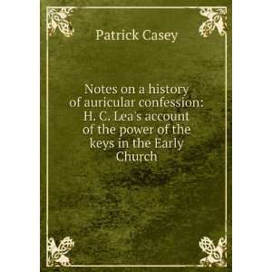   of the power of the keys in the Early Church Patrick Casey Books