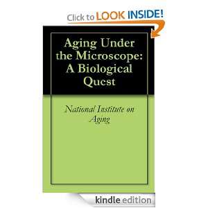 Aging Under the Microscope A Biological Quest National Institute on 