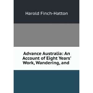   of Eight Years Work, Wandering, and . Harold Finch Hatton Books
