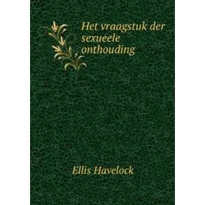    Het vraagstuk der sexueele onthouding Ellis Havelock Books