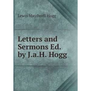    Letters and Sermons Ed. by J.a.H. Hogg. Lewis Maydwell Hogg Books