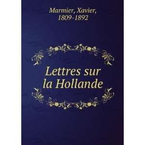  Lettres sur la Hollande Xavier, 1809 1892 Marmier Books