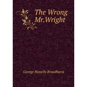  The Wrong Mr.Wright George Howells Broadhurst Books