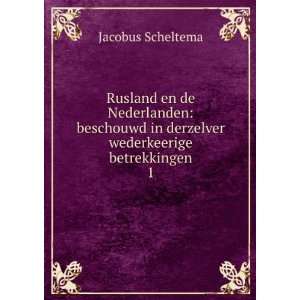  in derzelver wederkeerige betrekkingen. 1 Jacobus Scheltema Books