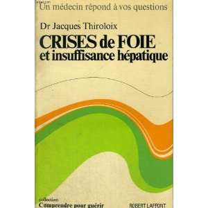    Crises de foie et insuffisance hépatique Thiroloix Jacques Books