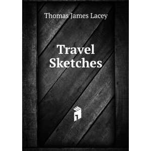  Travel Sketches Thomas James Lacey Books