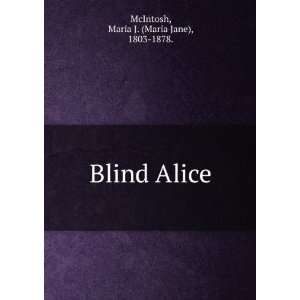    Blind Alice Maria J. (Maria Jane), 1803 1878. McIntosh Books