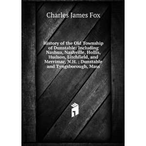   Dunstable and Tyngsborough, Mass Charles James Fox  Books