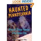 Haunted Pennsylvania Ghosts and Strange Phenomena of the Keystone 