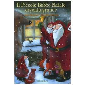 Il piccolo Babbo Natale diventa grande Henrike Wilson Anu Stohner 