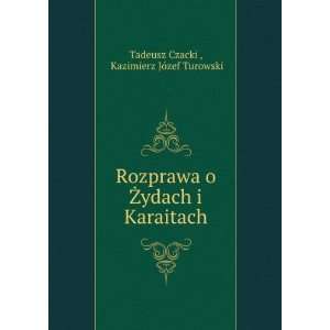   ydach i Karaitach Kazimierz JÃ³zef Turowski Tadeusz Czacki  Books