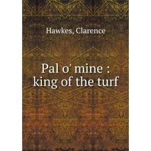  Pal o mine  king of the turf Clarence Hawkes Books