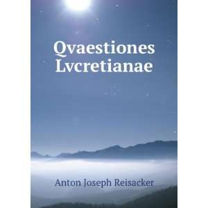  Qvaestiones Lvcretianae Anton Joseph Reisacker Books