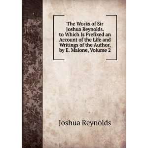   Writings of the Author, by E. Malone, Volume 2 Joshua Reynolds Books