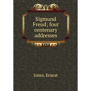    Sigmund Freud; four centenary addresses Ernest Jones Books