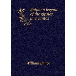  Ralph; a legend of the gipsies, in 4 cantos William Bance Books