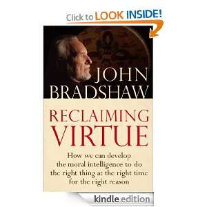Reclaiming Virtue: How we can develop the moral intelligence to do the 