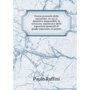   impossibile la soluzione algebraica delle . Paolo Ruffini Books