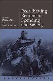 Recalibrating Retirement Spending and Saving, (0199549109), John 