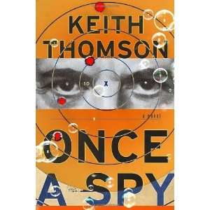  Once A Spy A Novel [Hardcover] Keith Thomson Books