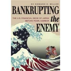  Bankrupting the Enemy: The U.S. Financial Siege of Japan 