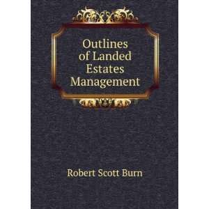    Outlines of Landed Estates Management Robert Scott Burn Books