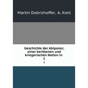  und kriegerischen Nation in . 1 A. Kreil Martin Dobrizhoffer Books