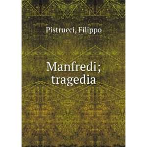  Manfredi; tragedia Filippo Pistrucci Books