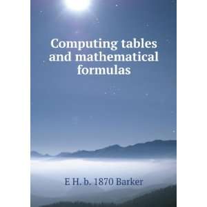   Computing tables and mathematical formulas E H. b. 1870 Barker Books