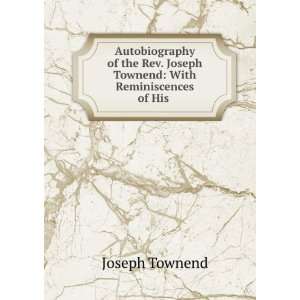   . Joseph Townend With Reminiscences of His . Joseph Townend Books