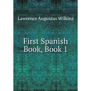   Spanish Book, Book 1: Lawrence Augustus Wilkins:  Books
