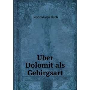   Uber Dolomit als Gebirgsart (9785873882984) Leopold von Buch Books