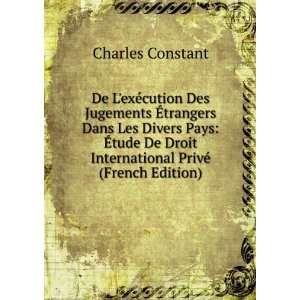   Droit International PrivÃ© (French Edition) Charles Constant Books
