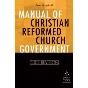  Christian Reformed Church Government 2008 (9781592554188) Christian 