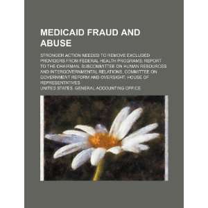  Medicaid fraud and abuse stronger action needed to remove 