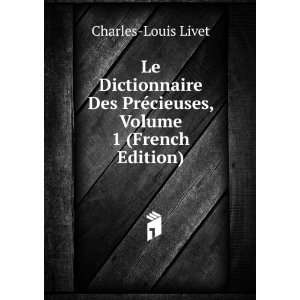   PrÃ©cieuses, Volume 1 (French Edition) Charles Louis Livet Books